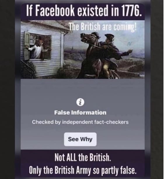 If Facebook and Factcheckers existed in 1776 - The British are coming!