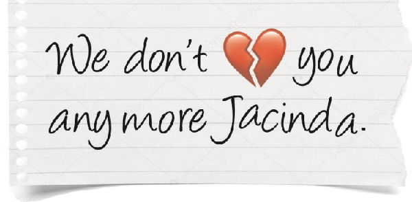 We do not love you anymore Jacinda